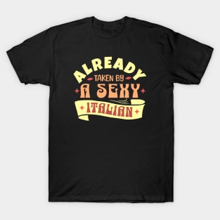 Already Taken By A Sexy Italian, Funny Italian wife husban gift idea T-Shirt